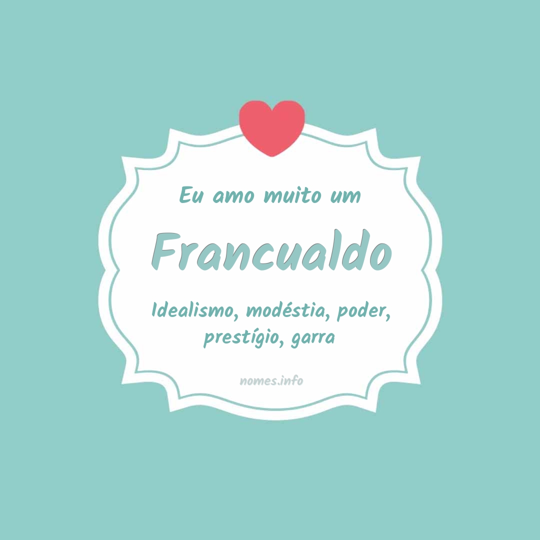Eu amo muito Francualdo