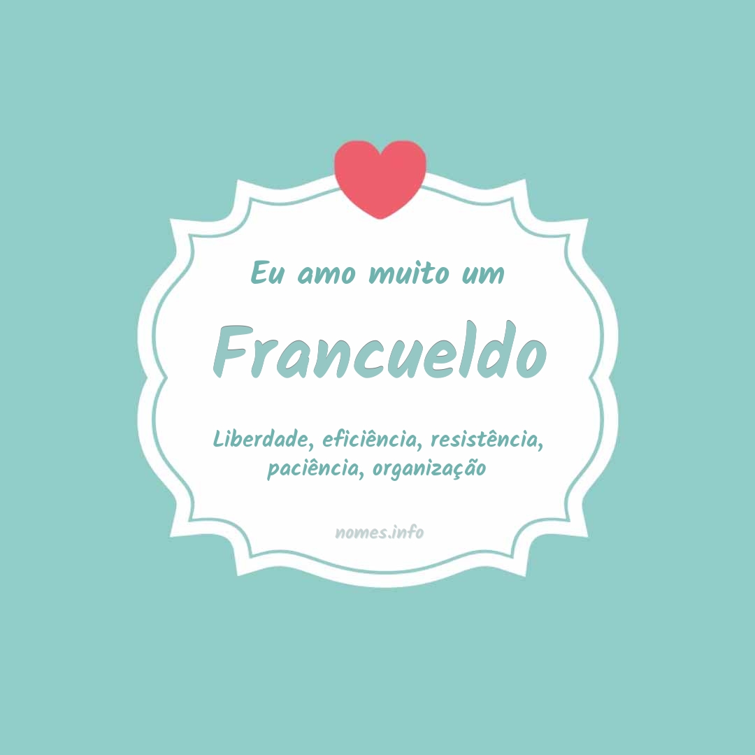 Eu amo muito Francueldo