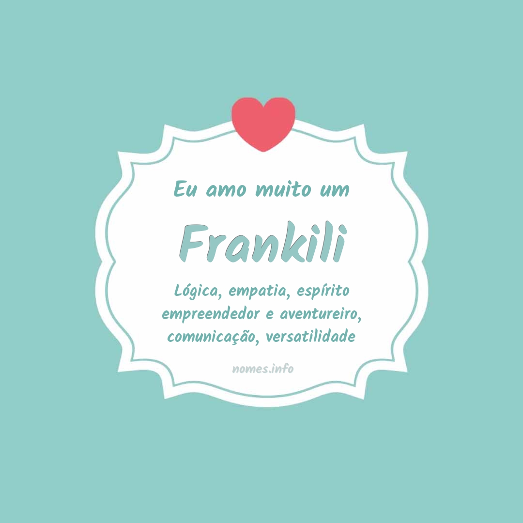 Eu amo muito Frankili Eu amo muito Frankili
