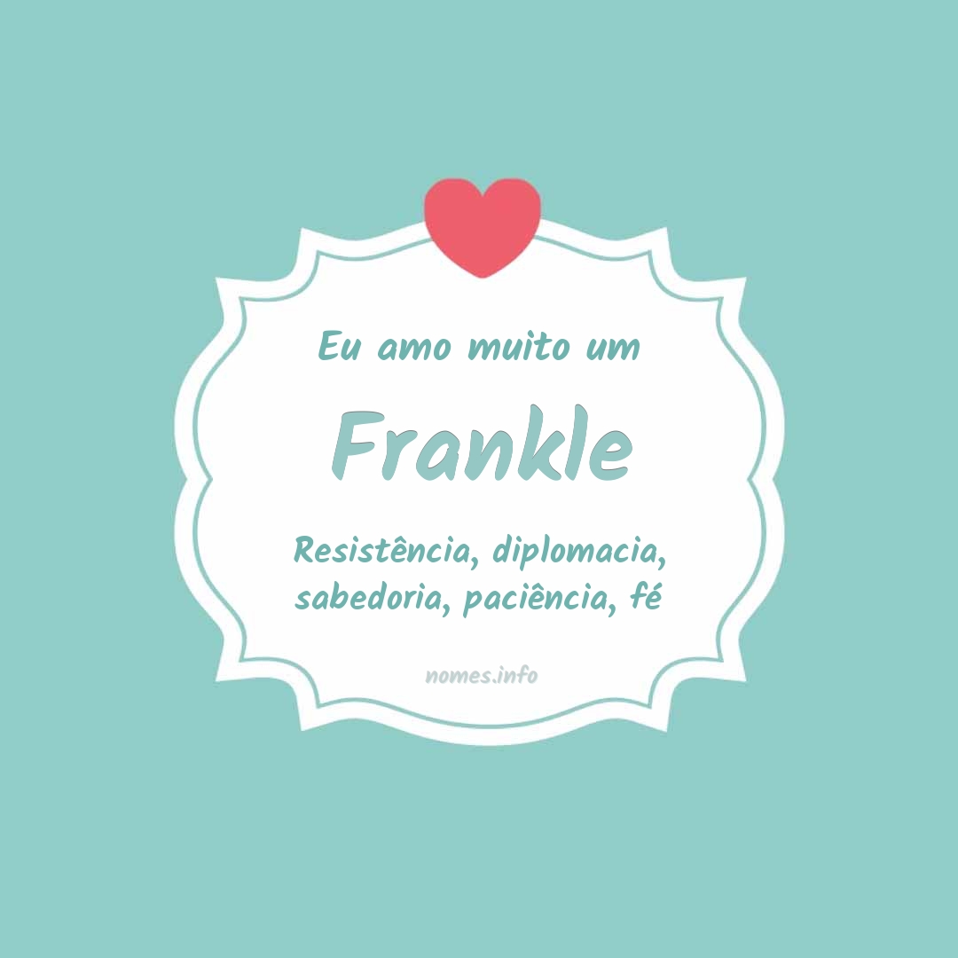 Eu amo muito Frankle