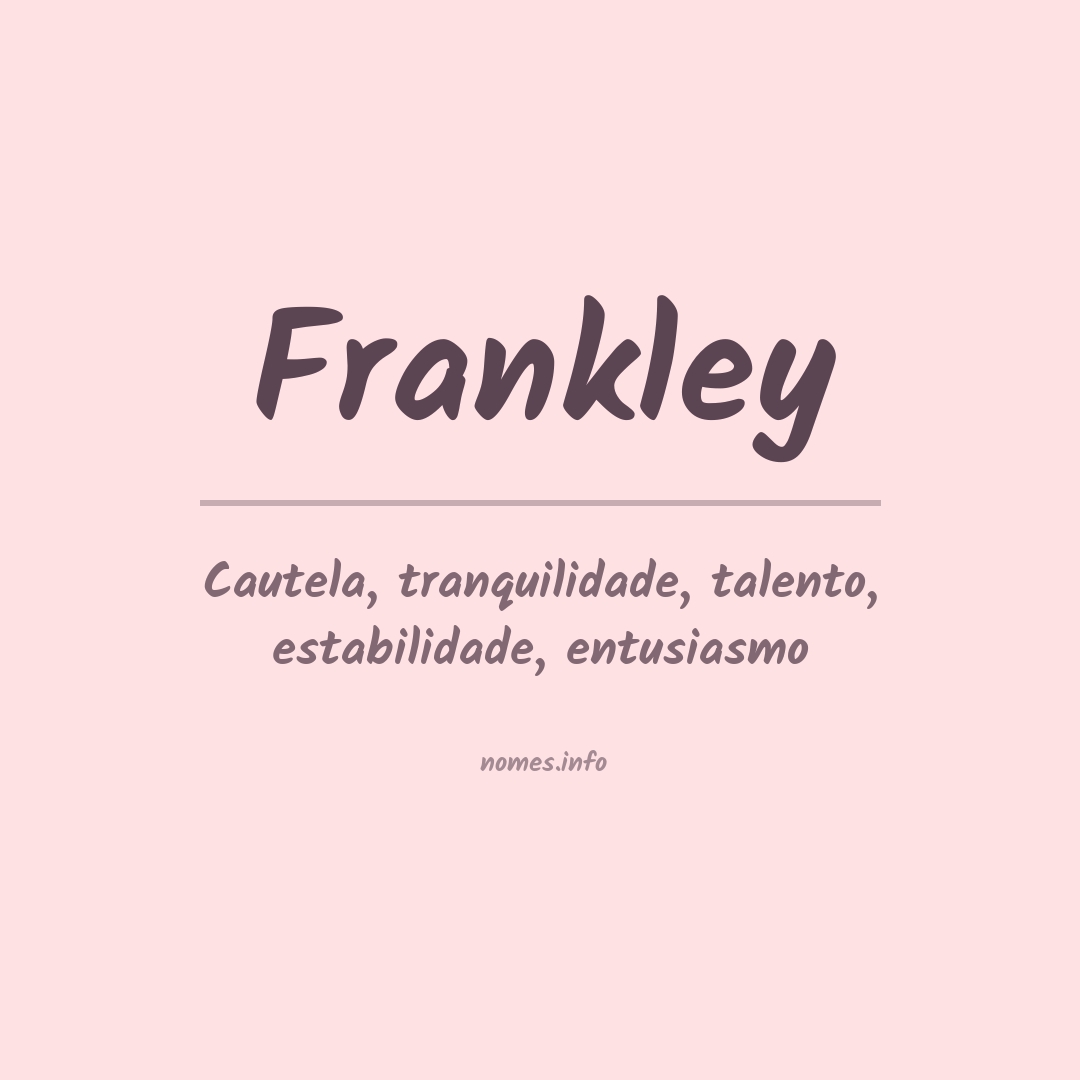 Significado do nome Frankley Significado do nome Frankley