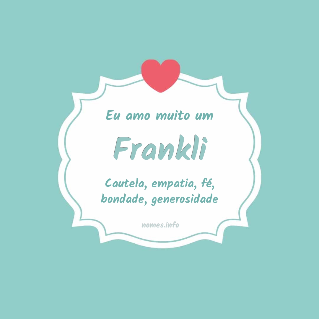 Eu amo muito Frankli Eu amo muito Frankli
