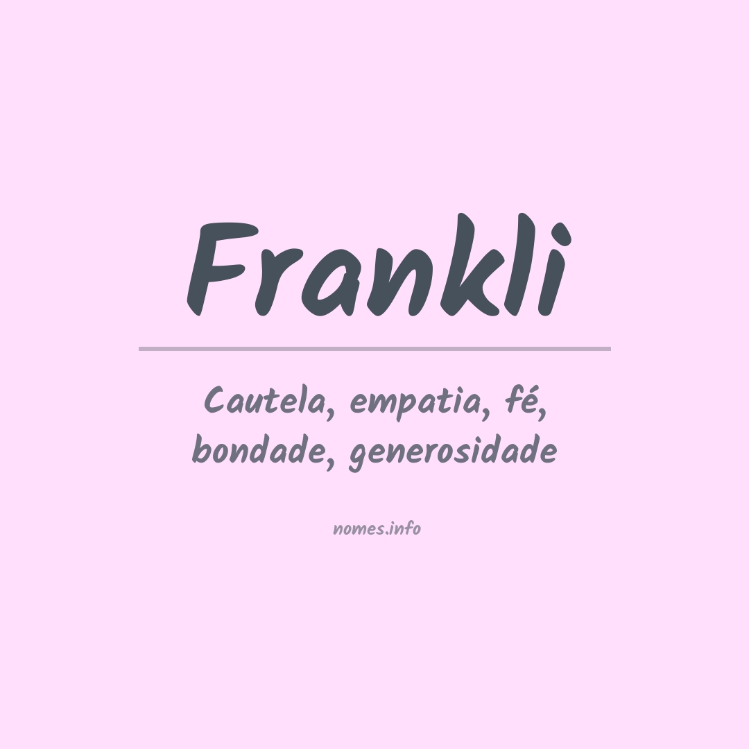 Significado do nome Frankli Significado do nome Frankli
