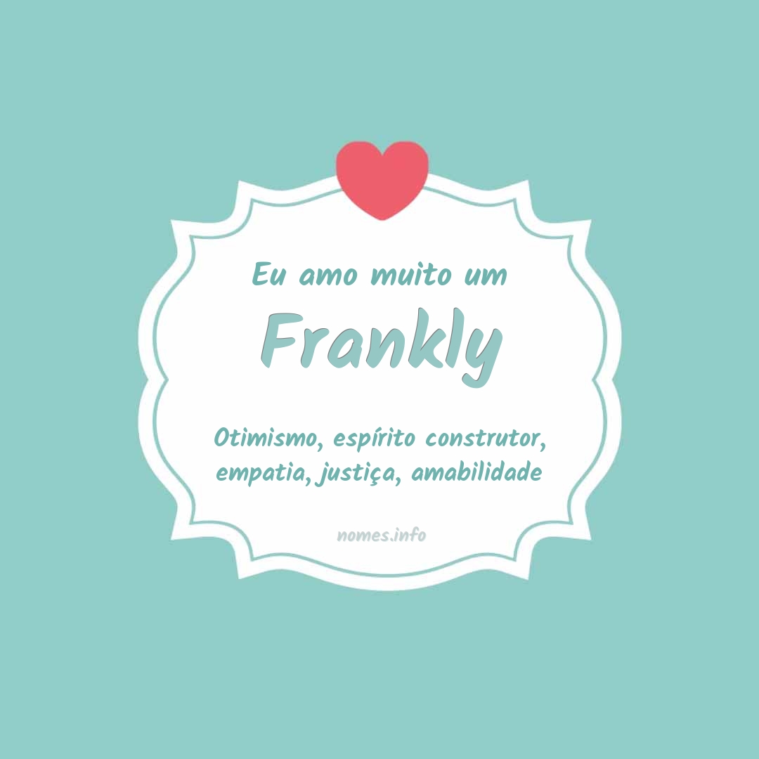 Eu amo muito Frankly Eu amo muito Frankly