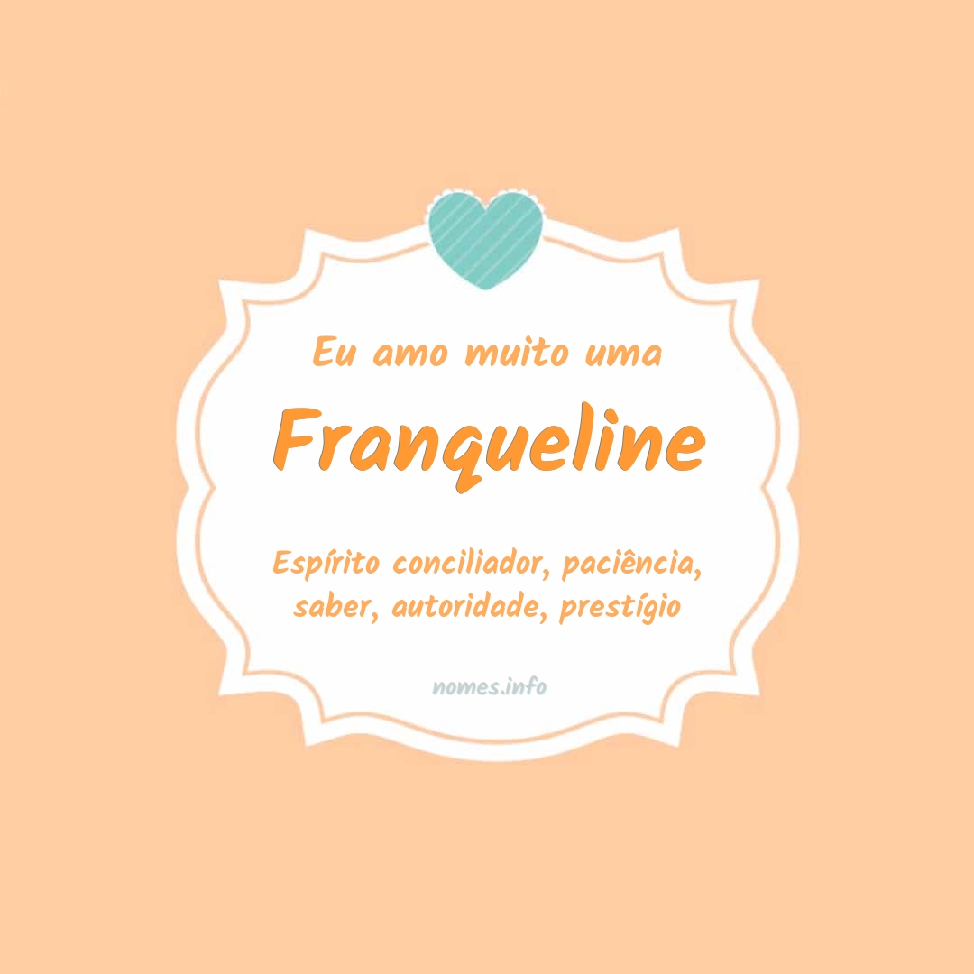 Eu amo muito Franqueline