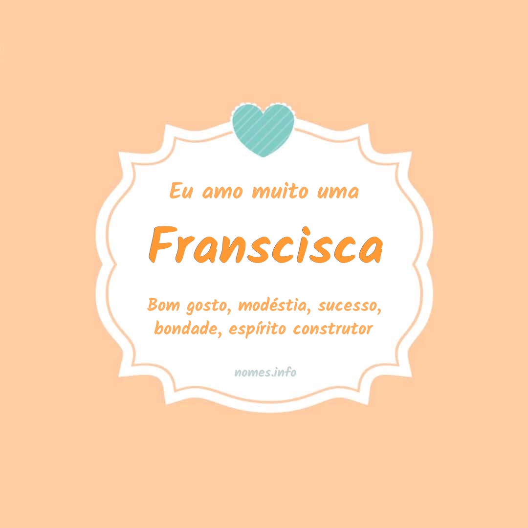 Eu amo muito Franscisca