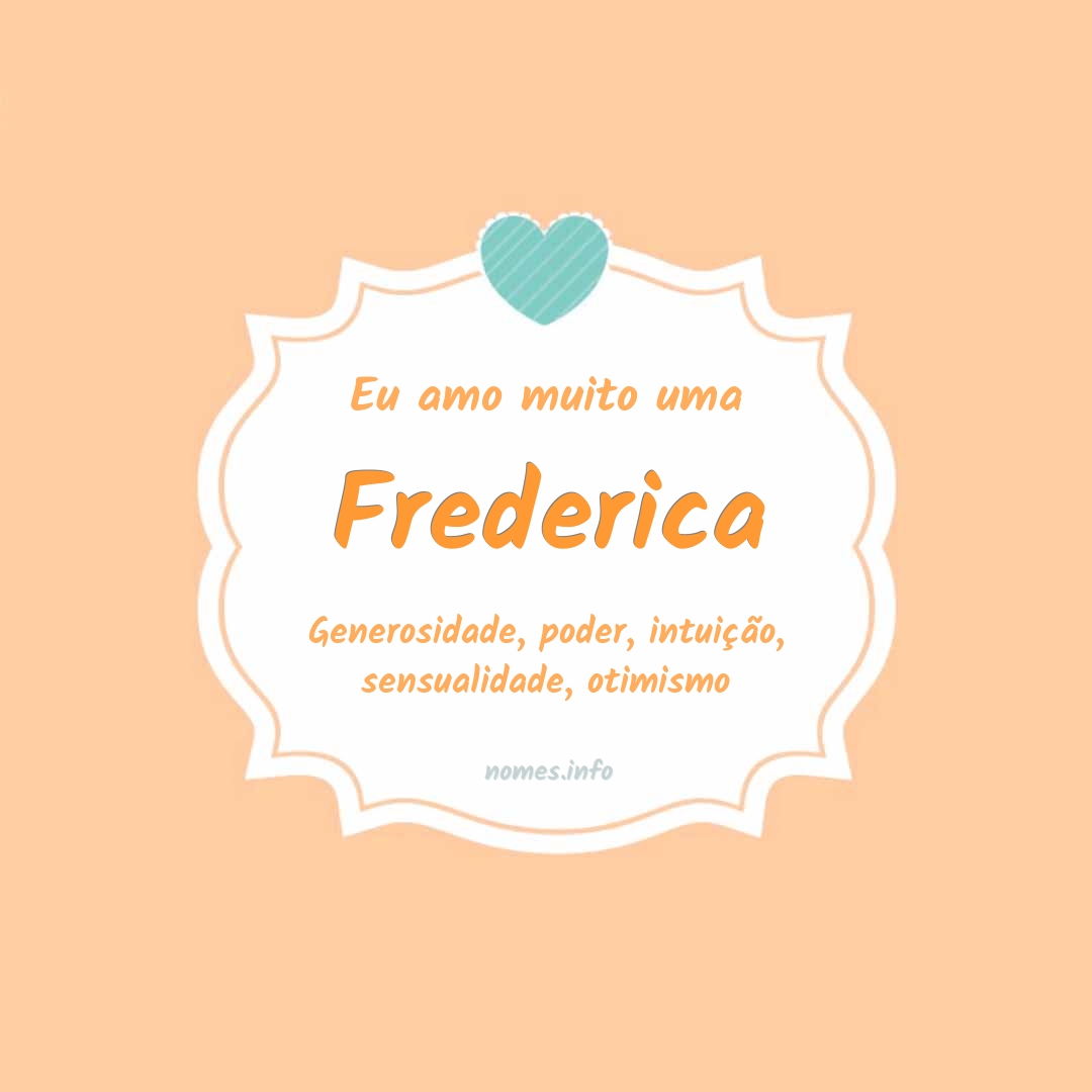 Eu amo muito Frederica