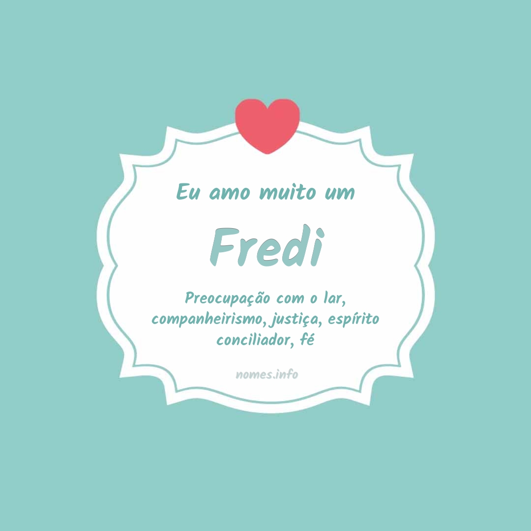 Eu amo muito Fredi