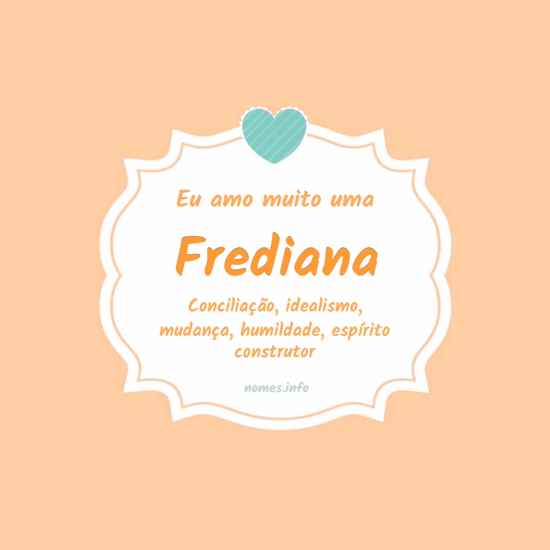 Eu amo muito Frediana