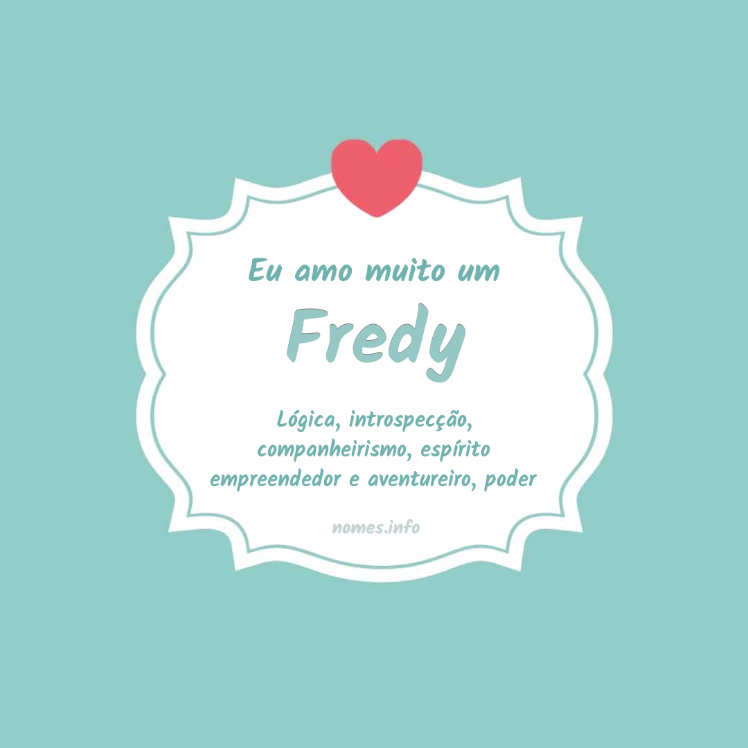 Eu amo muito Fredy