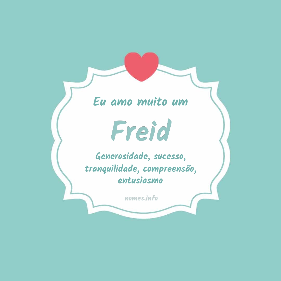 Eu amo muito Freid