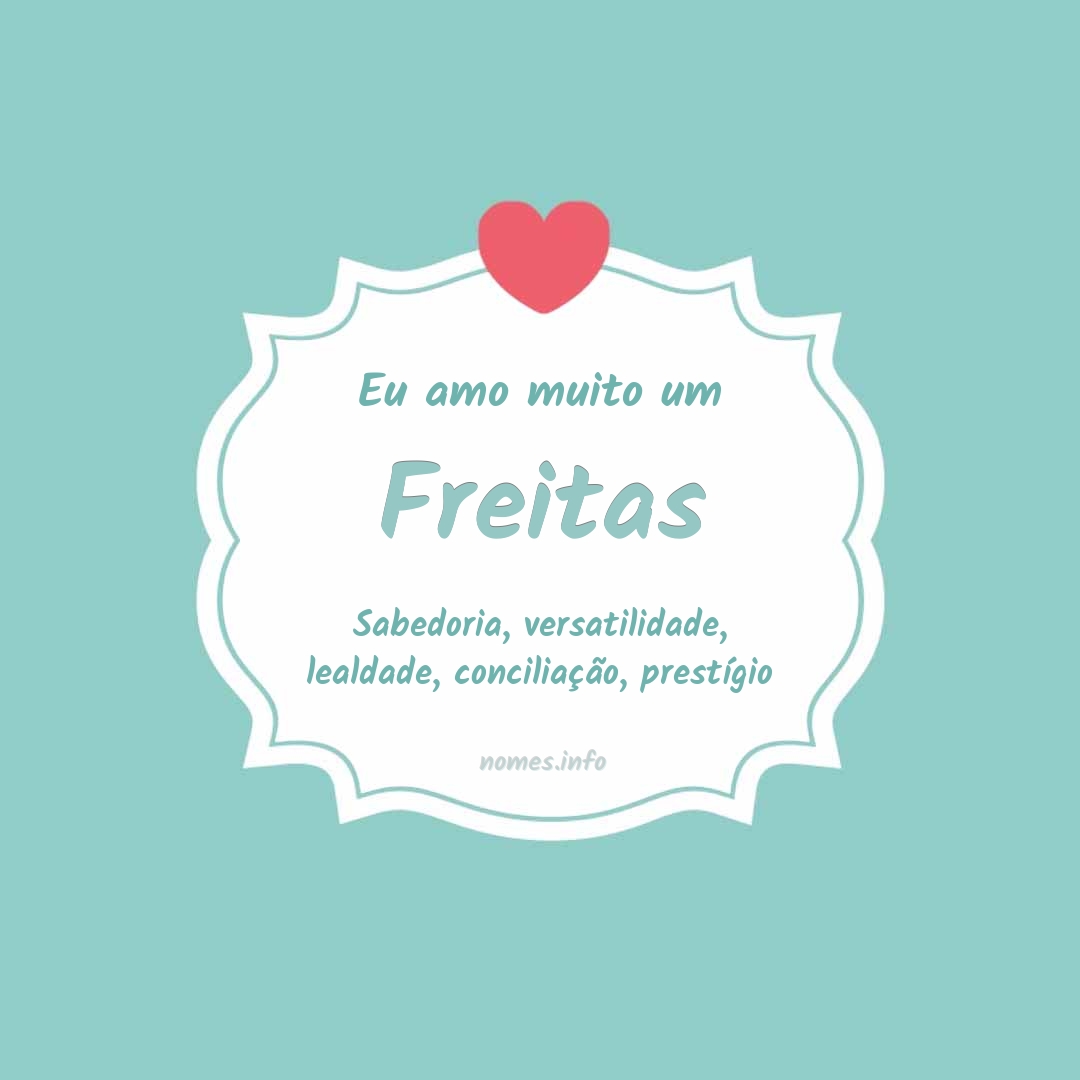 Eu amo muito Freitas