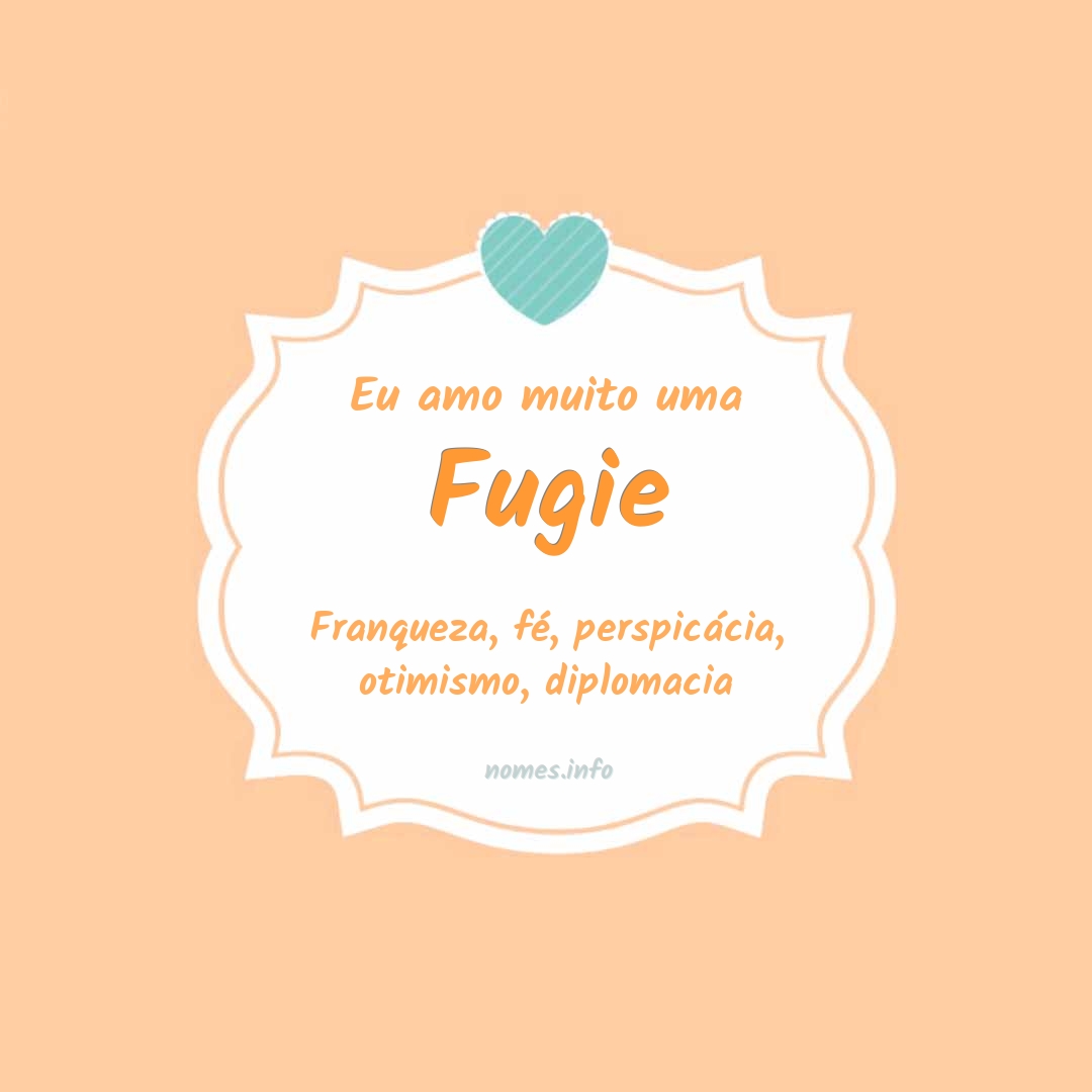 Eu amo muito Fugie