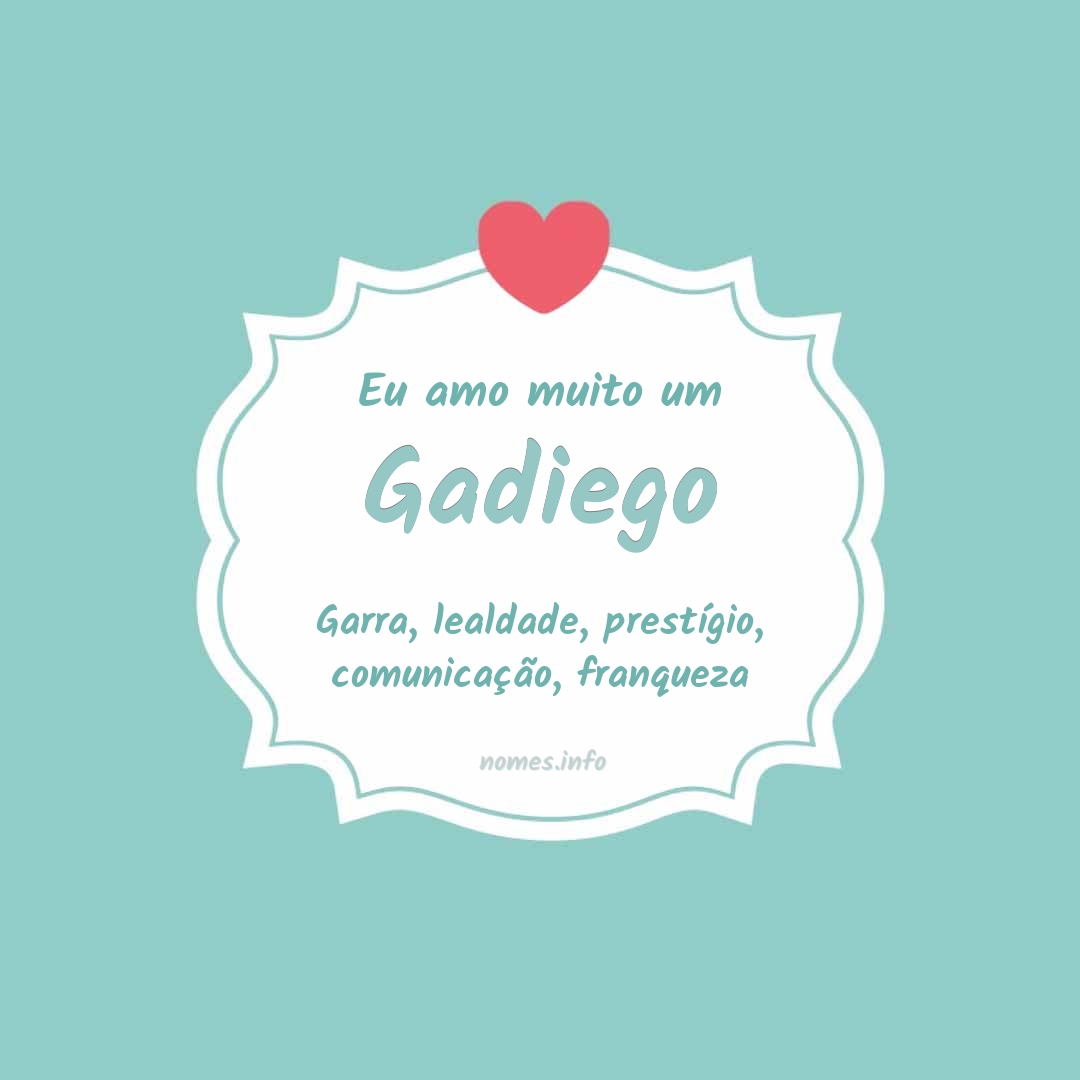 Eu amo muito Gadiego