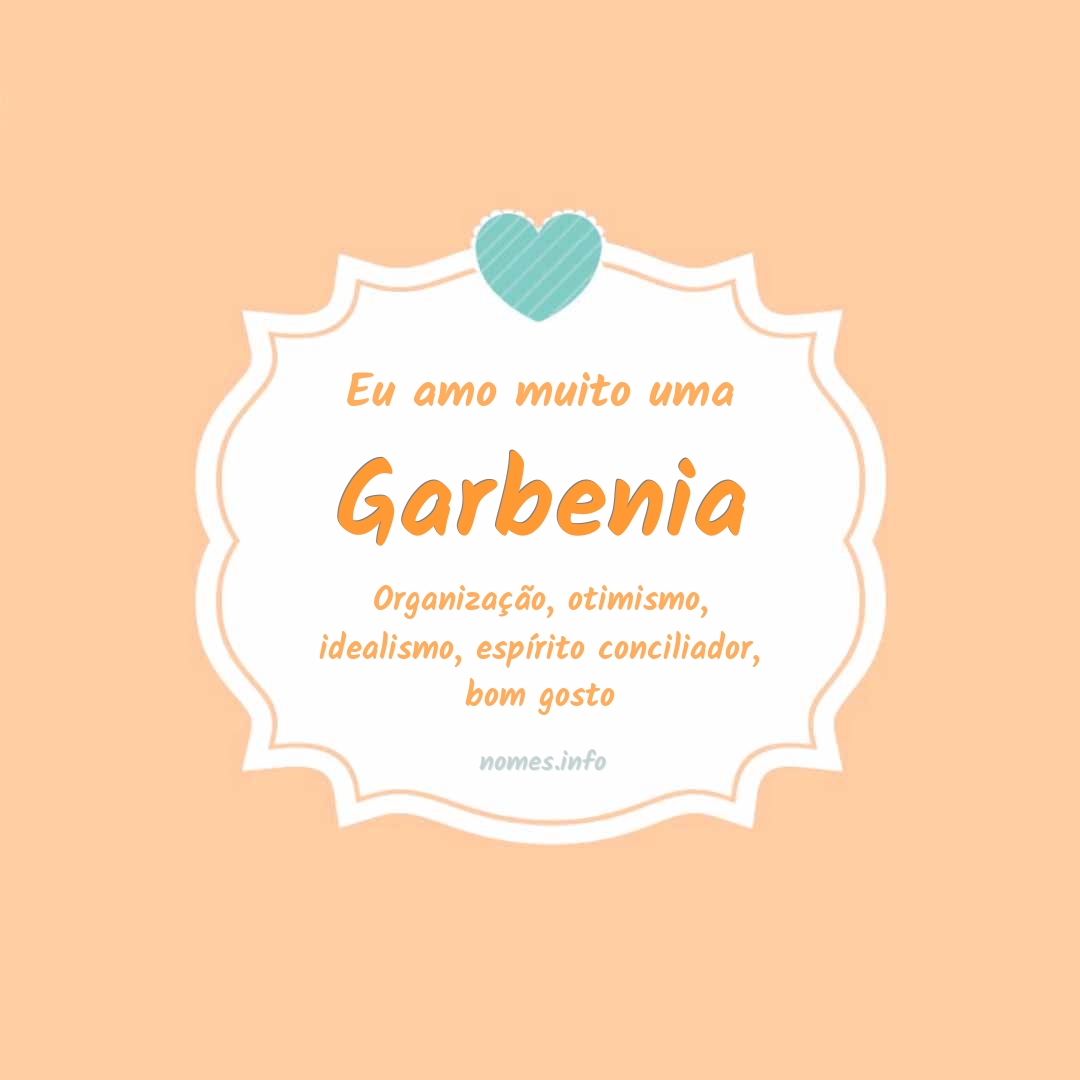 Eu amo muito Garbenia
