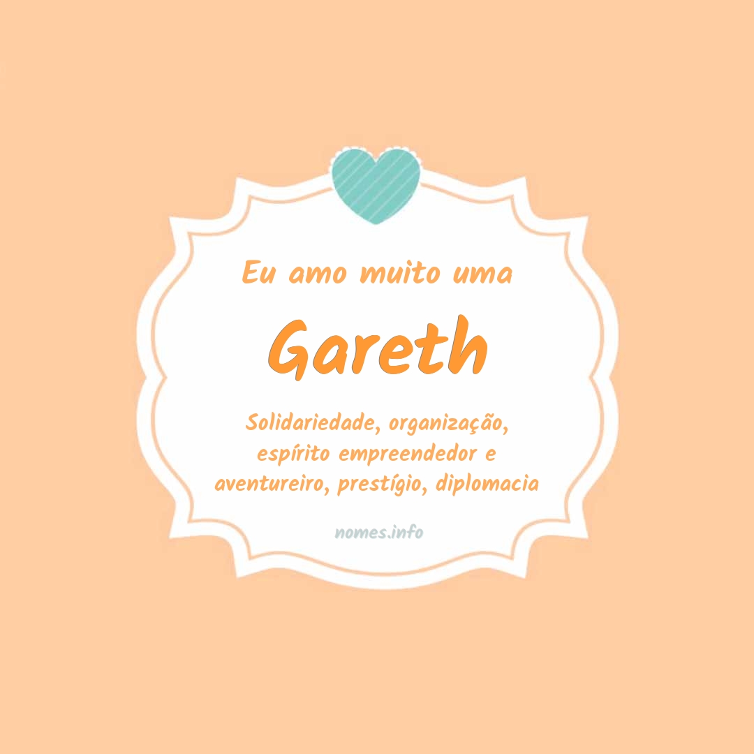 Eu amo muito Gareth