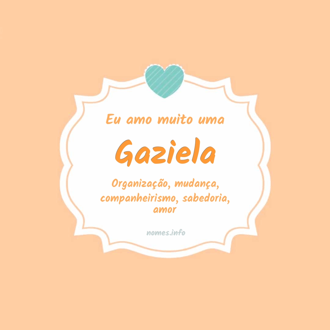 Eu amo muito Gaziela