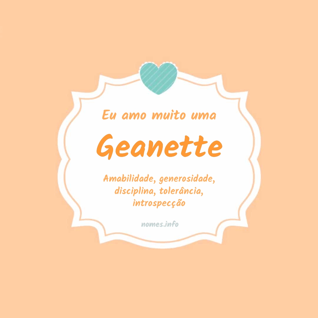 Eu amo muito Geanette