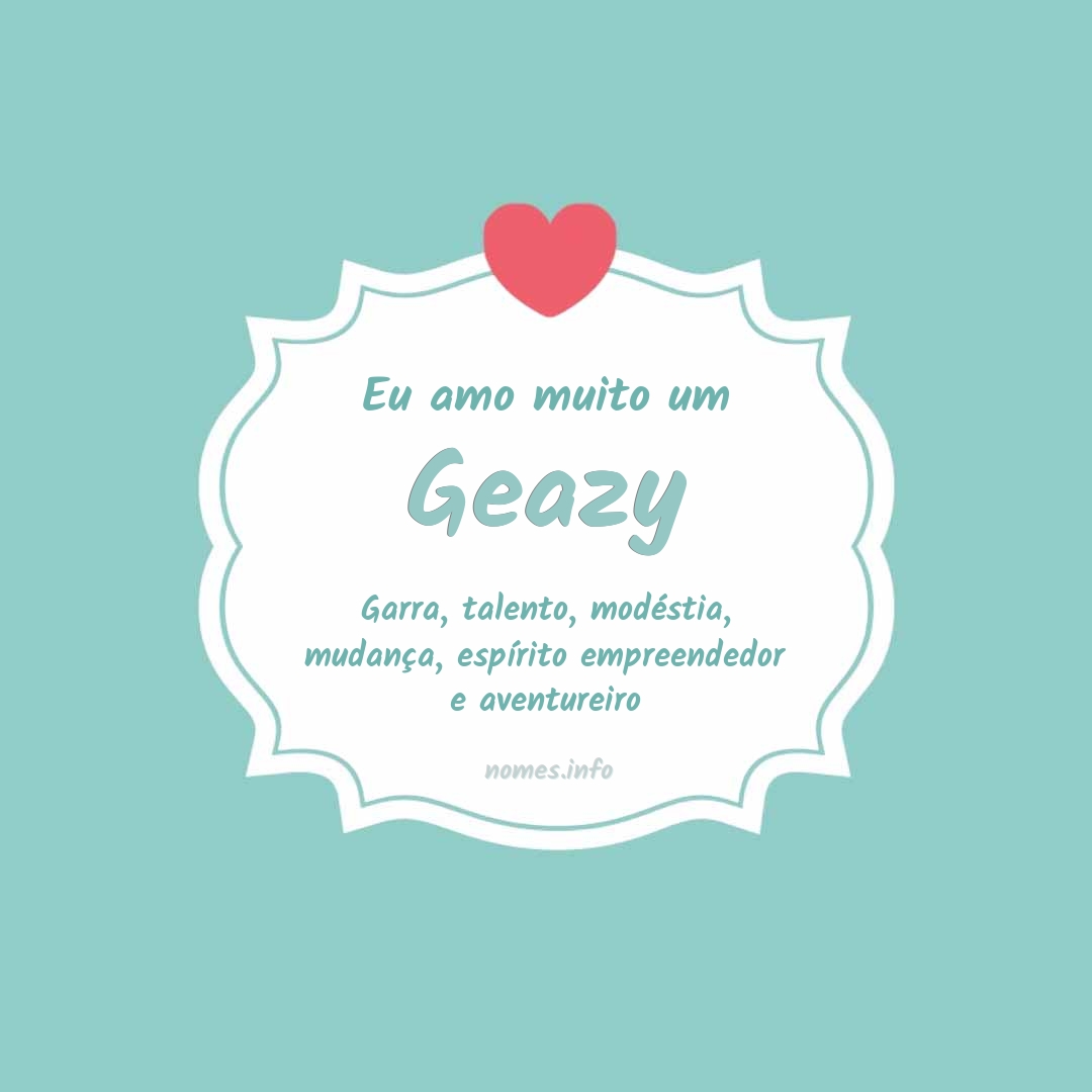 Eu amo muito Geazy