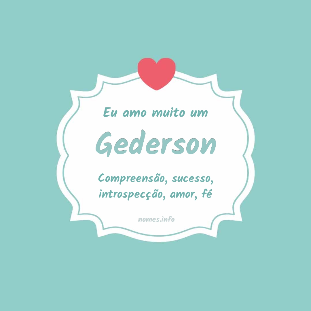 Eu amo muito Gederson