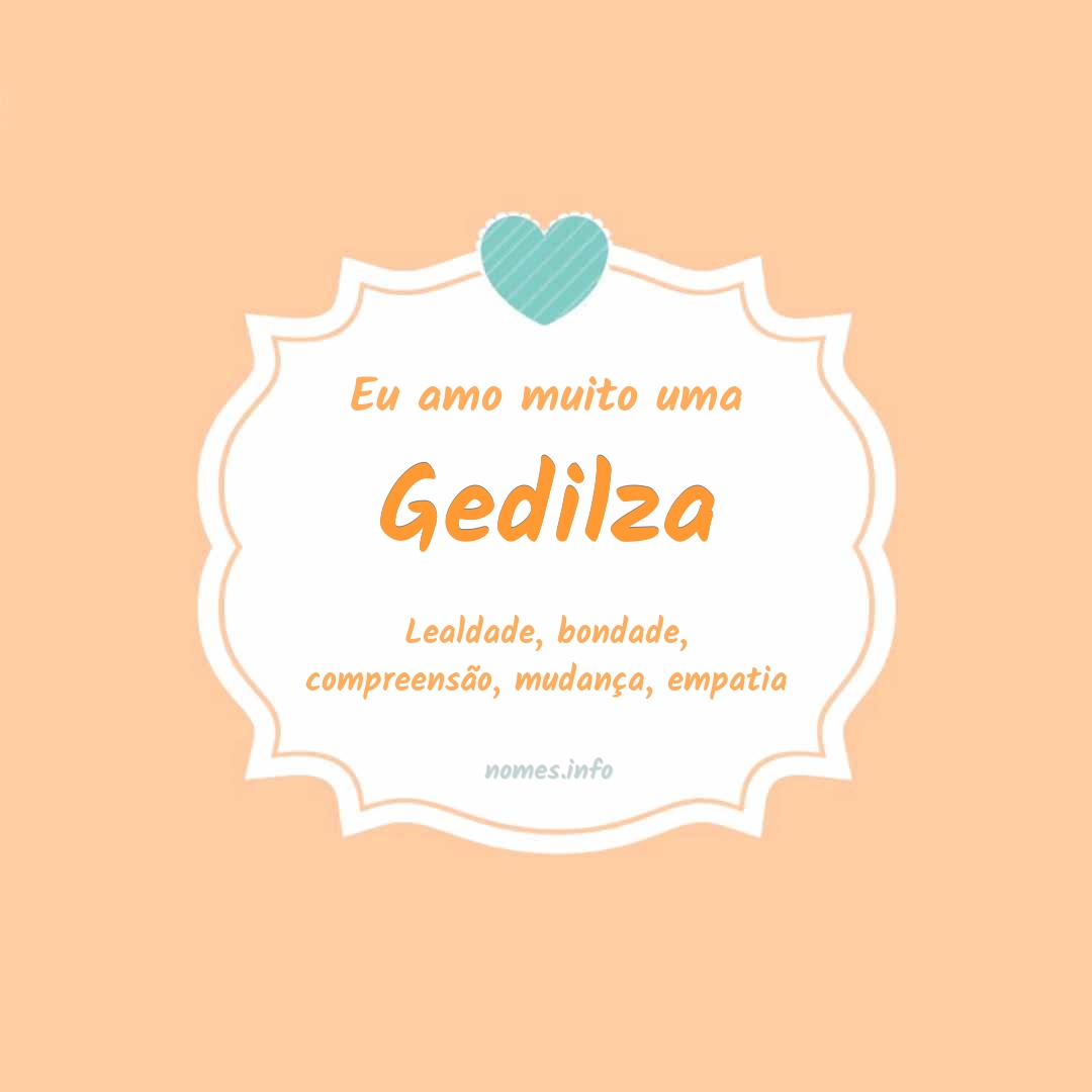 Eu amo muito Gedilza