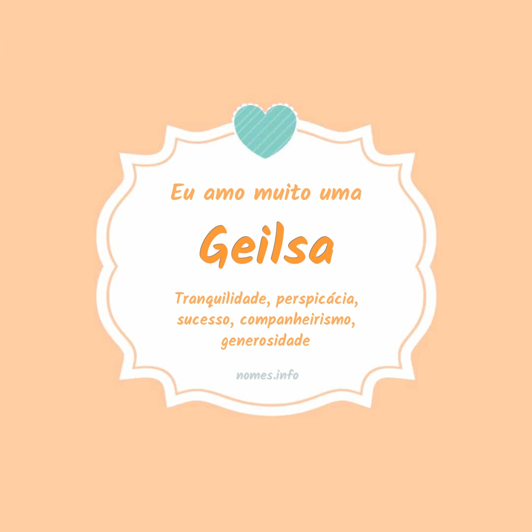 Eu amo muito Geilsa