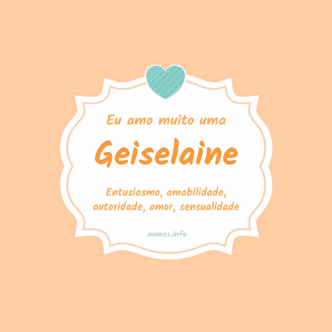 Eu amo muito Geiselaine