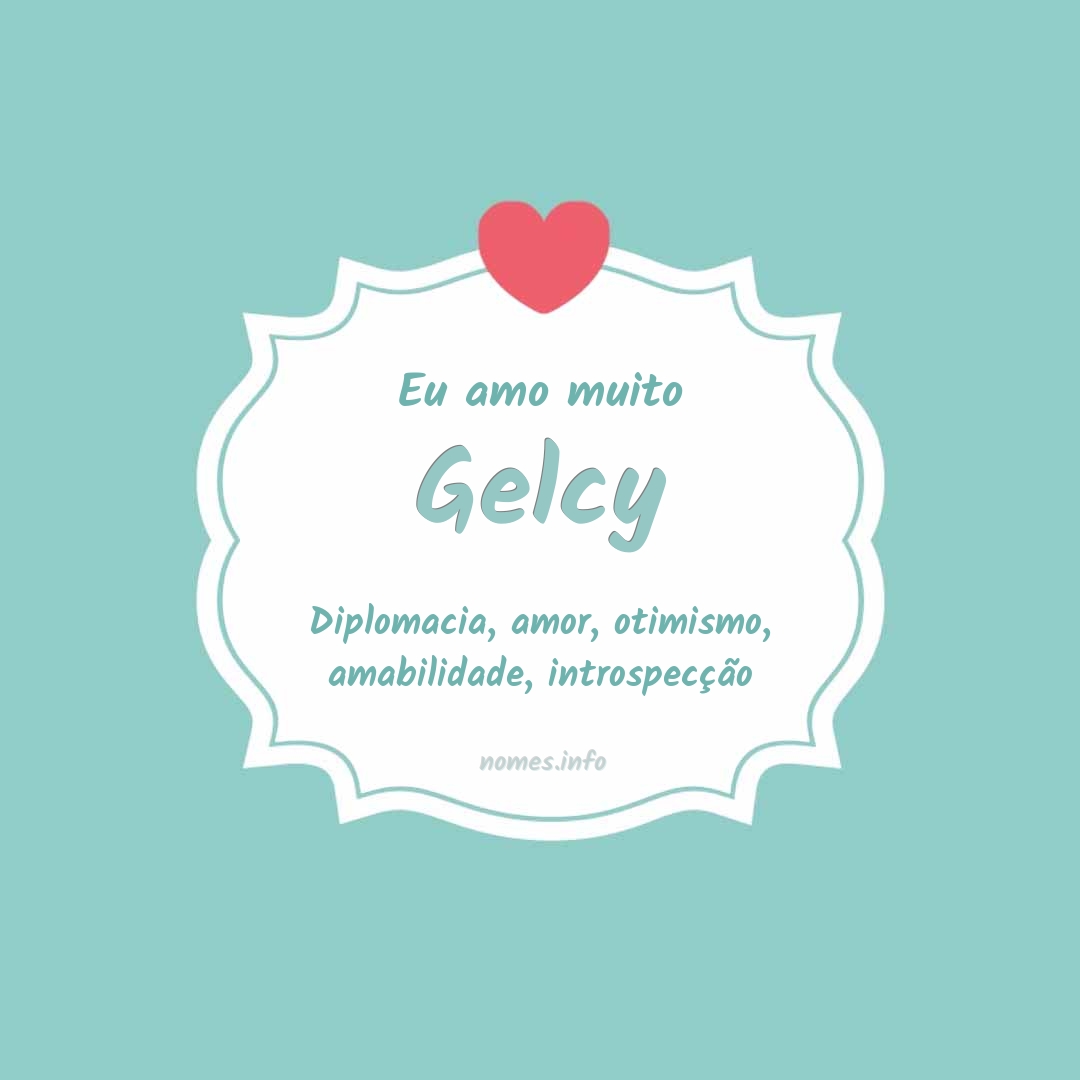 Eu amo muito Gelcy