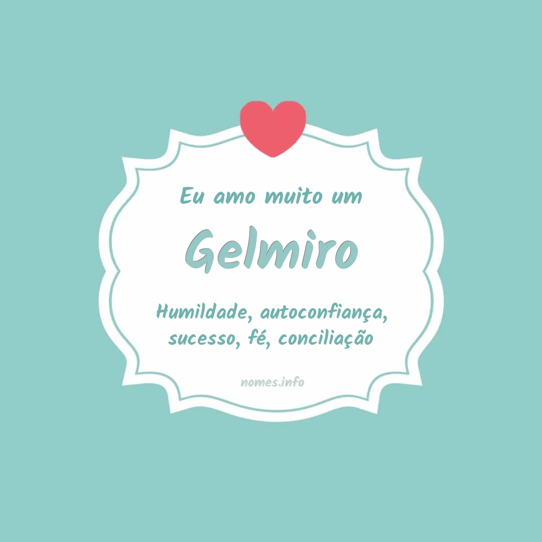 Eu amo muito Gelmiro