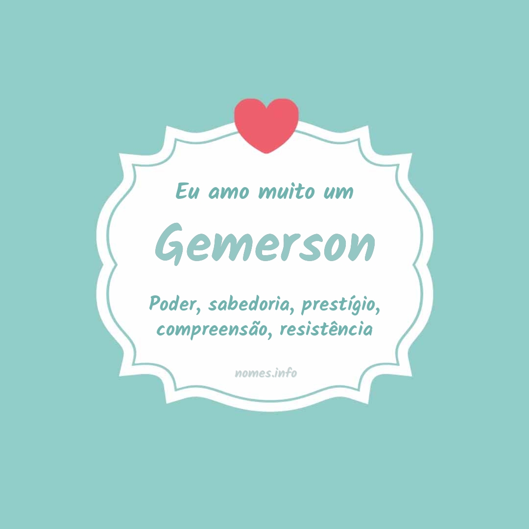Eu amo muito Gemerson