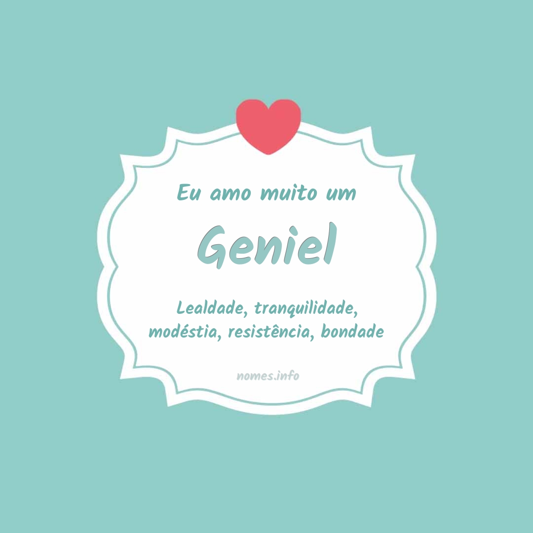 Eu amo muito Geniel
