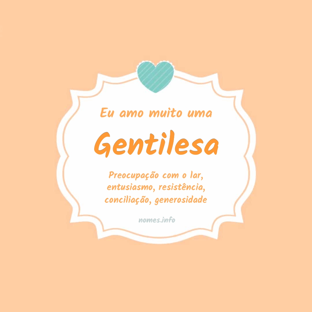 Eu amo muito Gentilesa