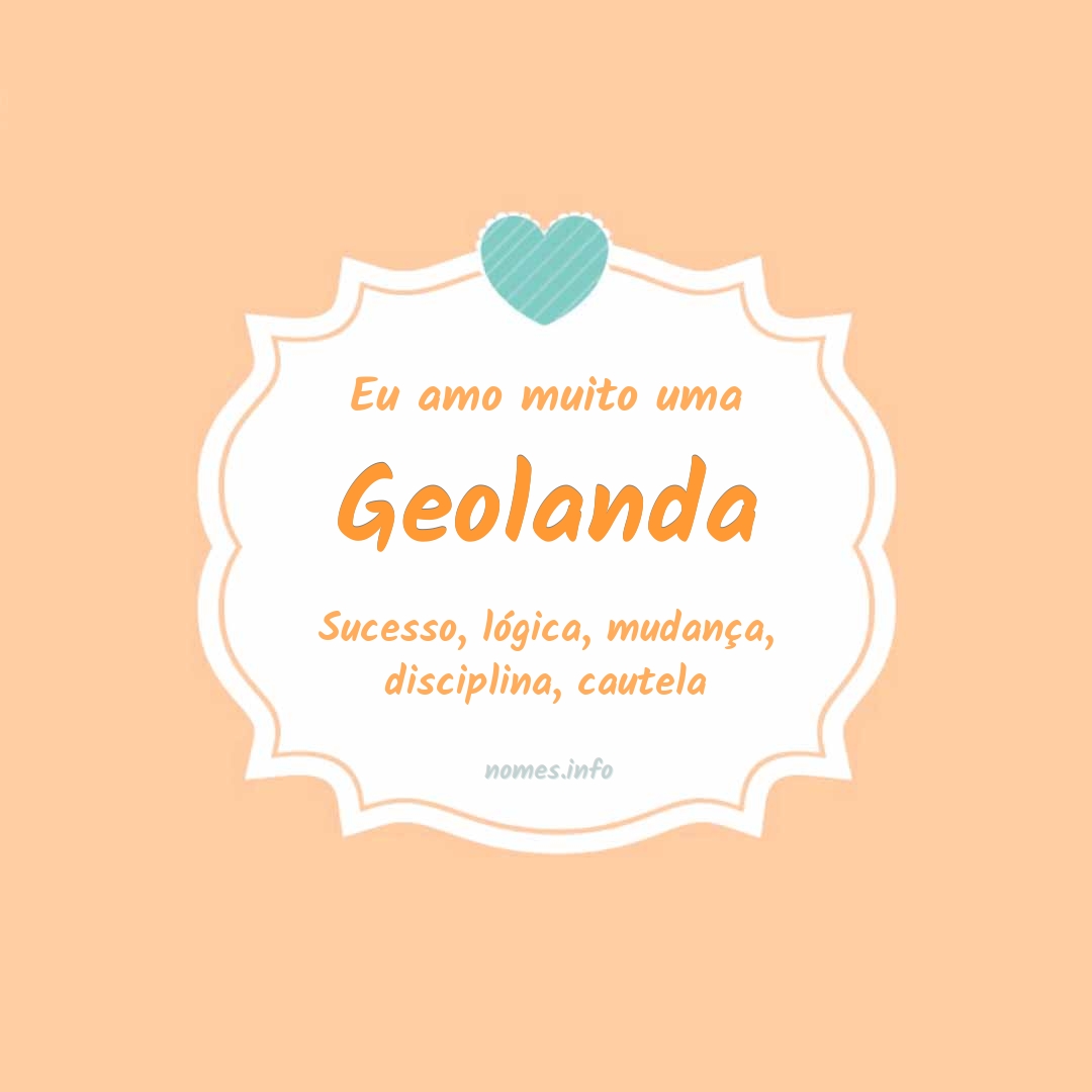 Eu amo muito Geolanda
