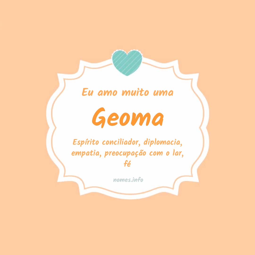 Eu amo muito Geoma