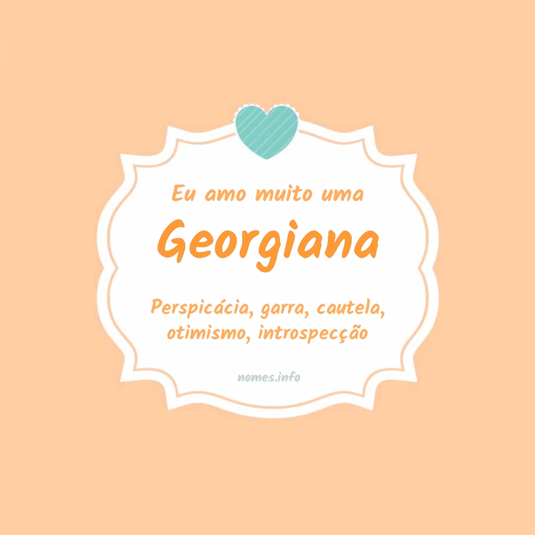 Eu amo muito Georgiana
