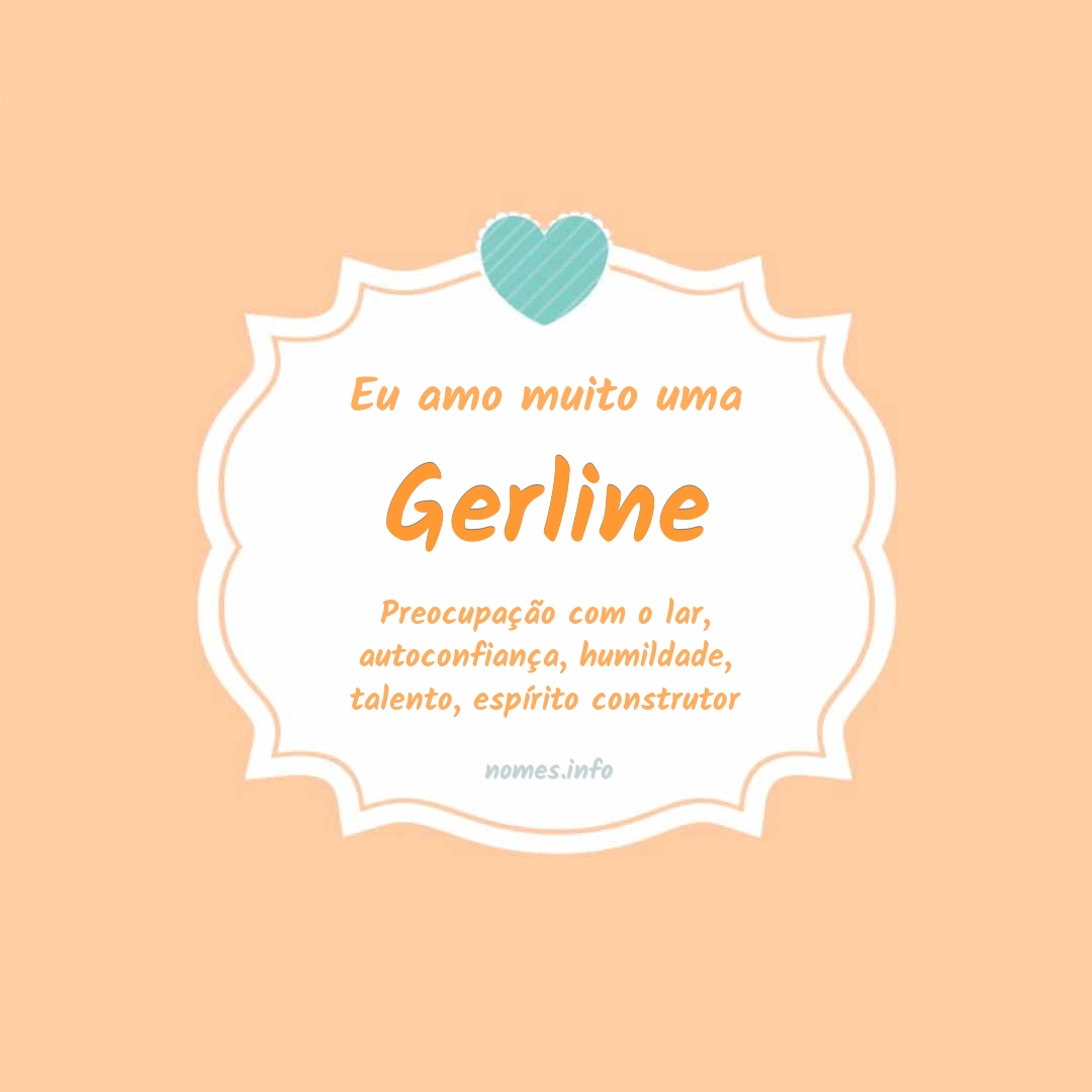 Eu amo muito Gerline