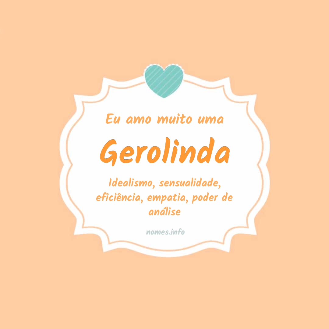 Eu amo muito Gerolinda