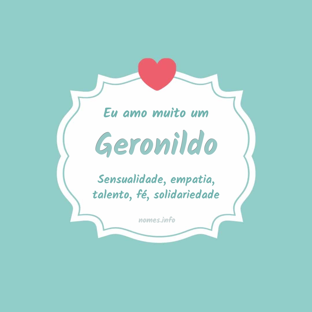 Eu amo muito Geronildo