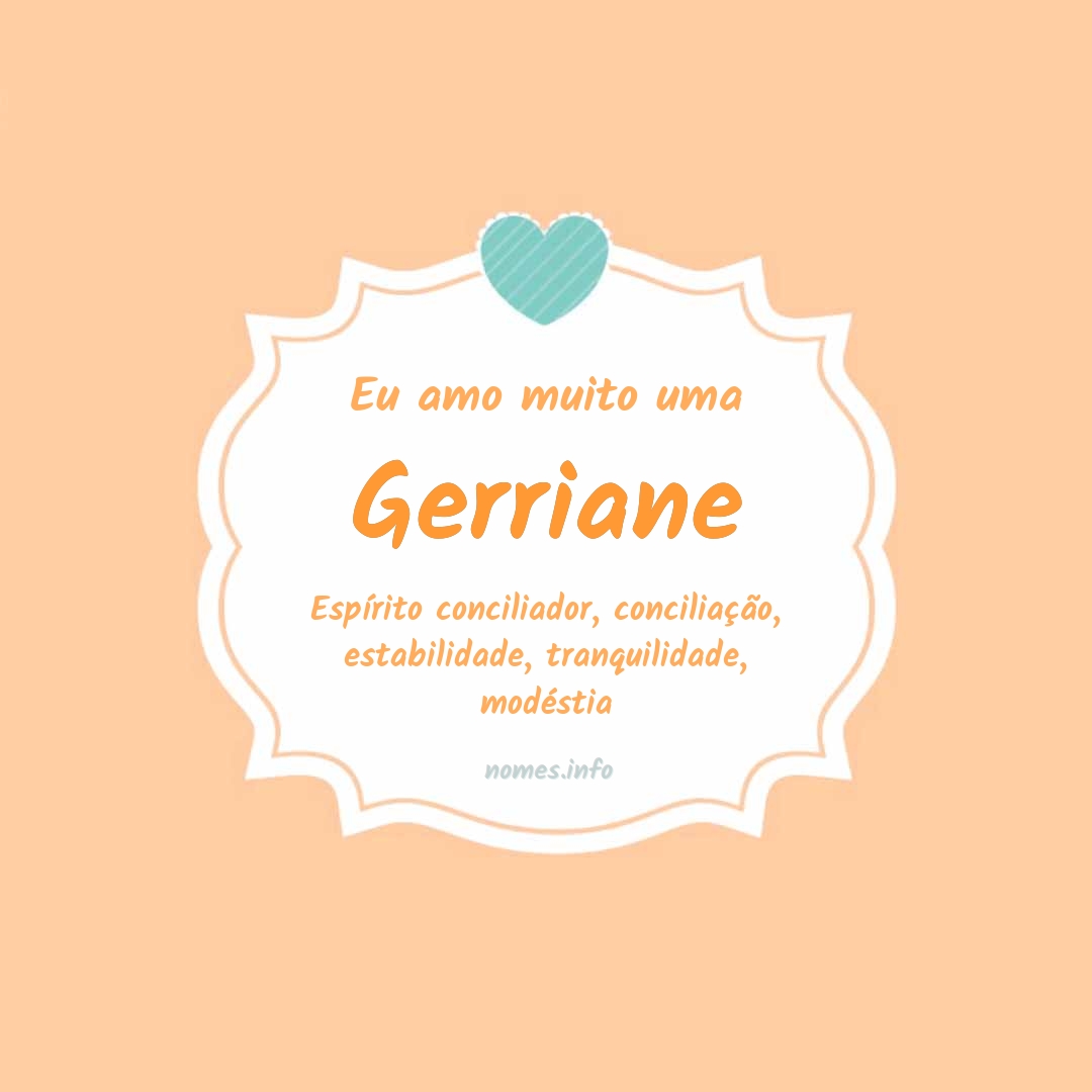 Eu amo muito Gerriane