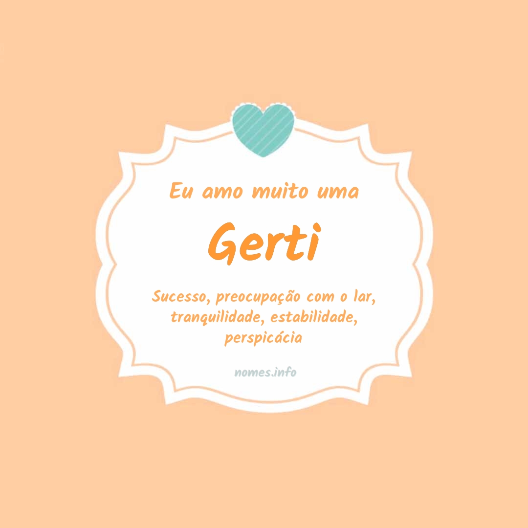 Eu amo muito Gerti