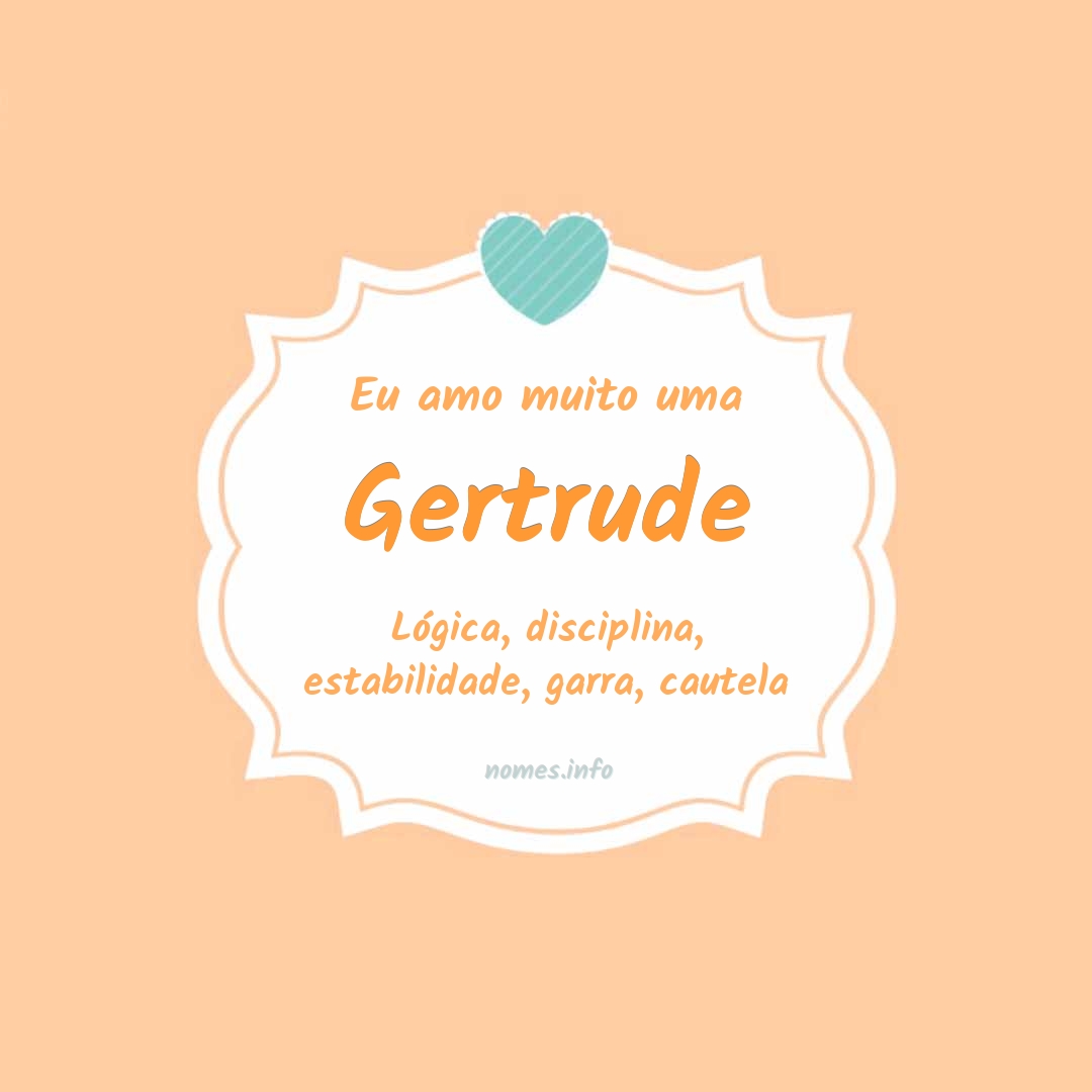 Eu amo muito Gertrude