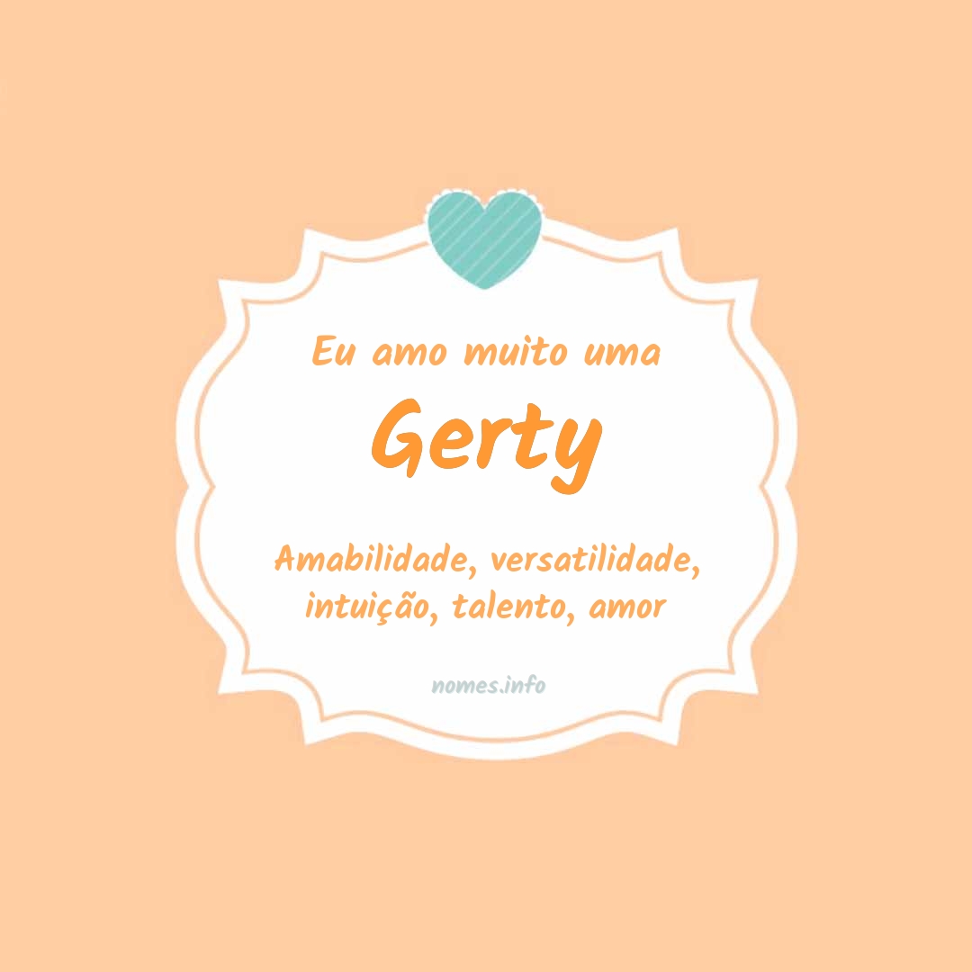 Eu amo muito Gerty