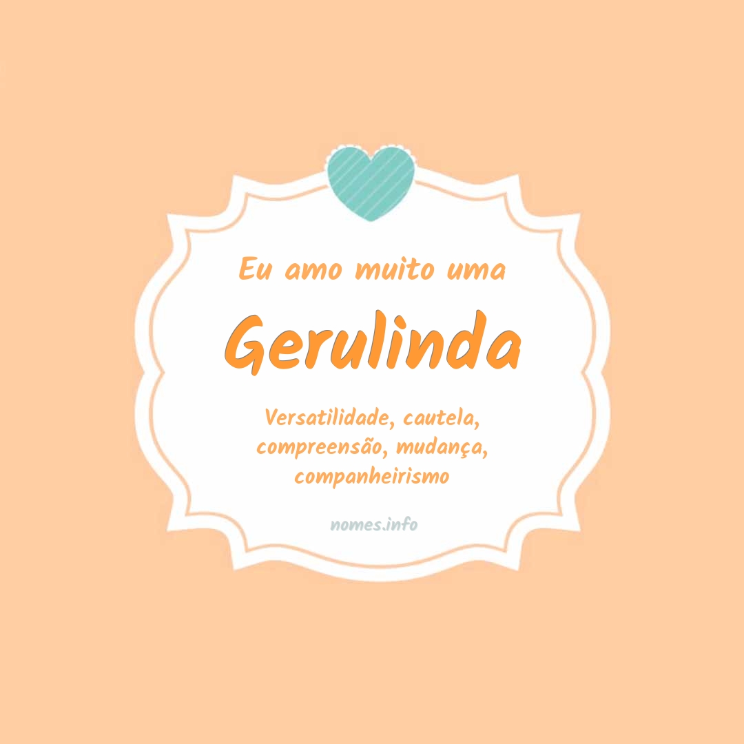 Eu amo muito Gerulinda