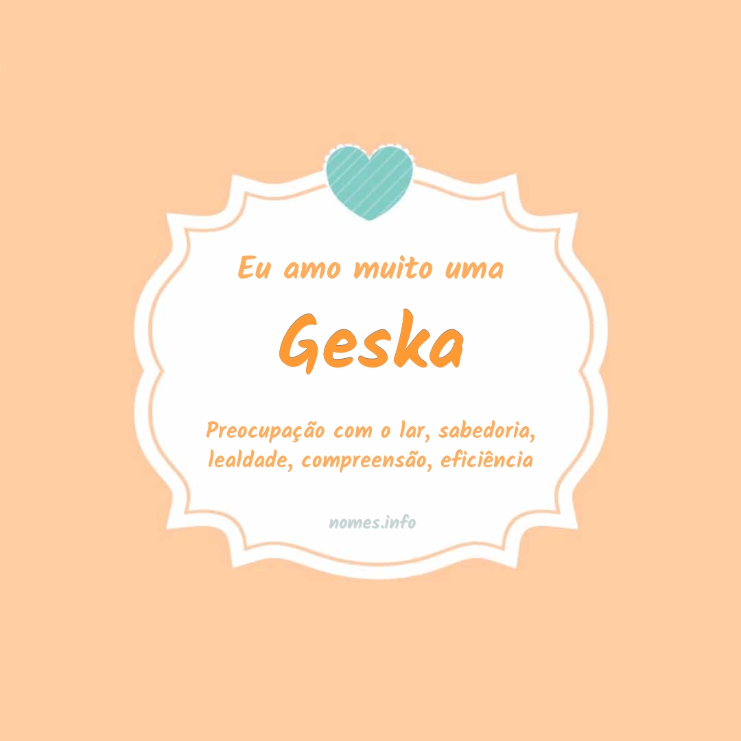 Eu amo muito Geska