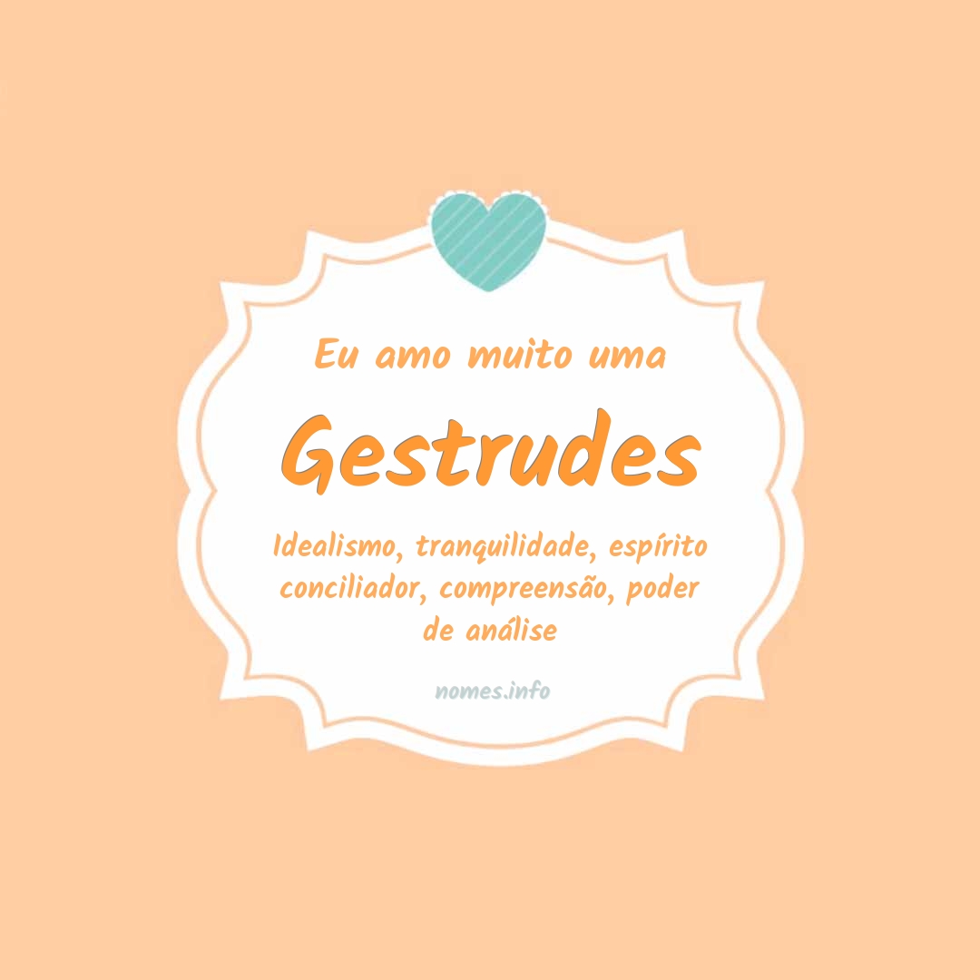 Eu amo muito Gestrudes