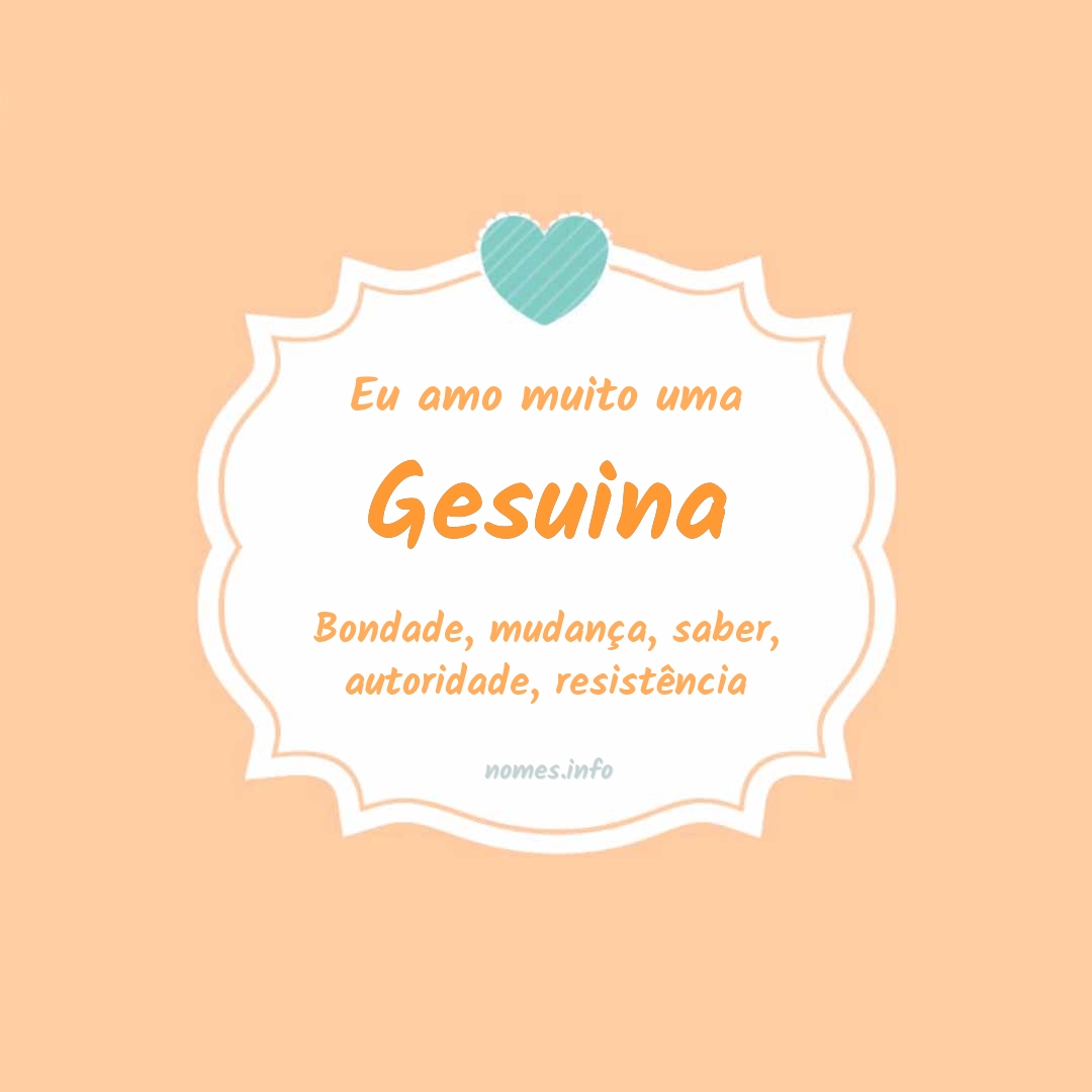 Eu amo muito Gesuina