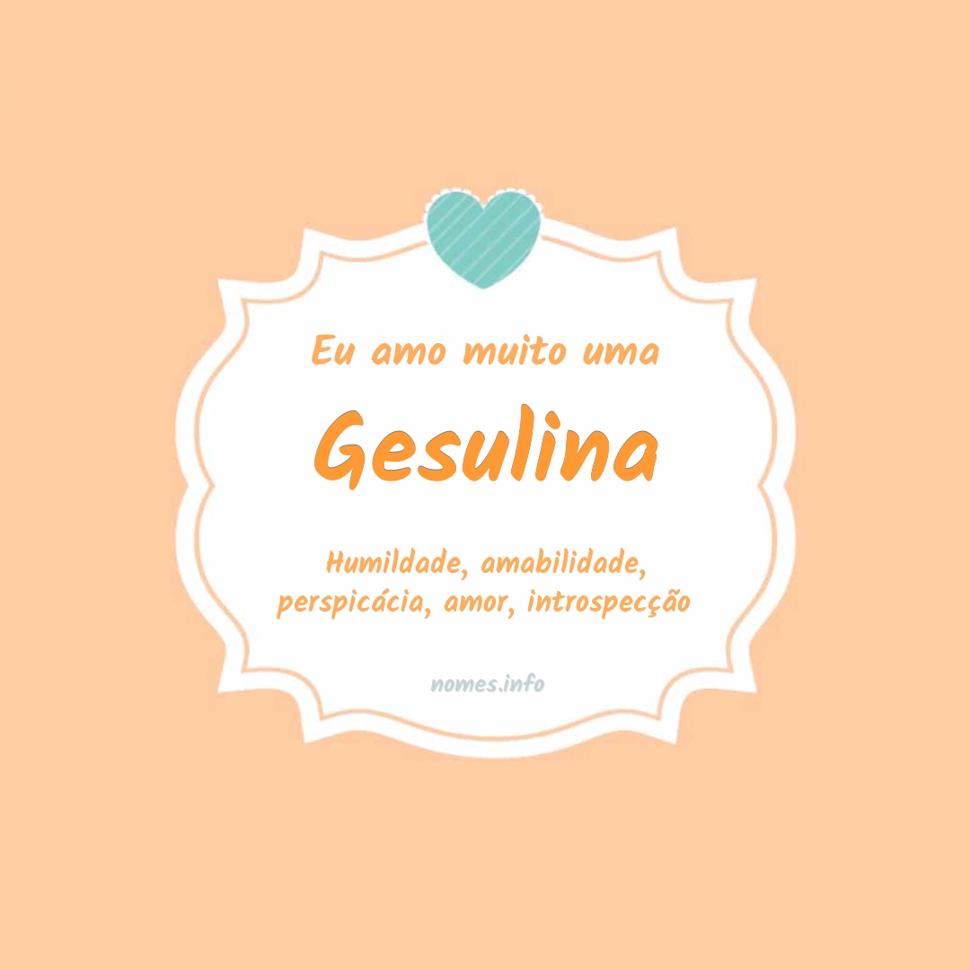 Eu amo muito Gesulina