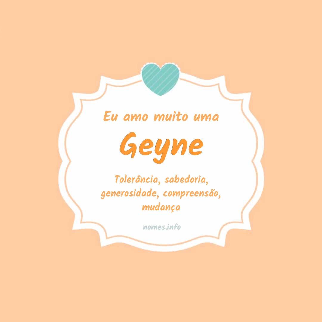 Eu amo muito Geyne