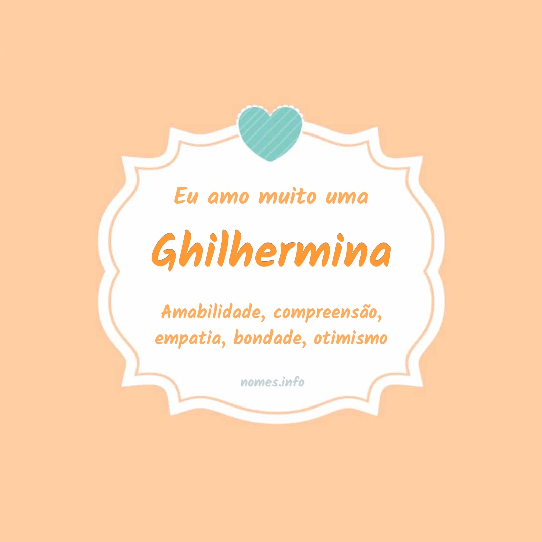 Eu amo muito Ghilhermina