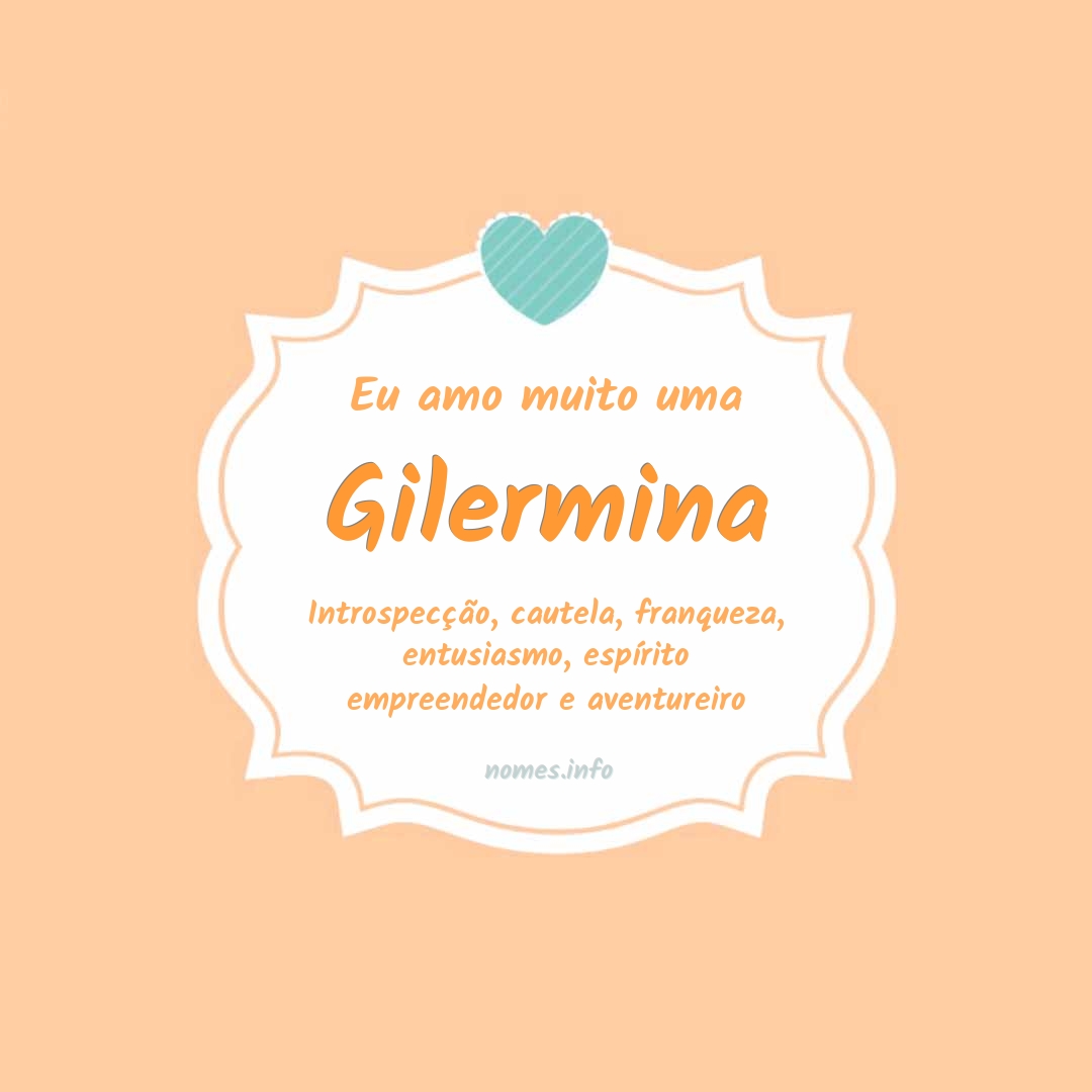 Eu amo muito Gilermina